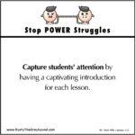 Stop Power Struggles Capture students' attention by having a captivating introduction for each lesson.